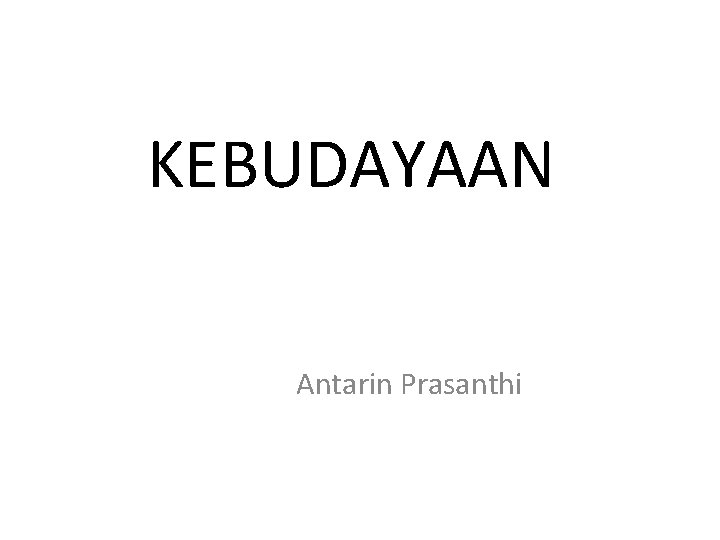 KEBUDAYAAN Antarin Prasanthi 