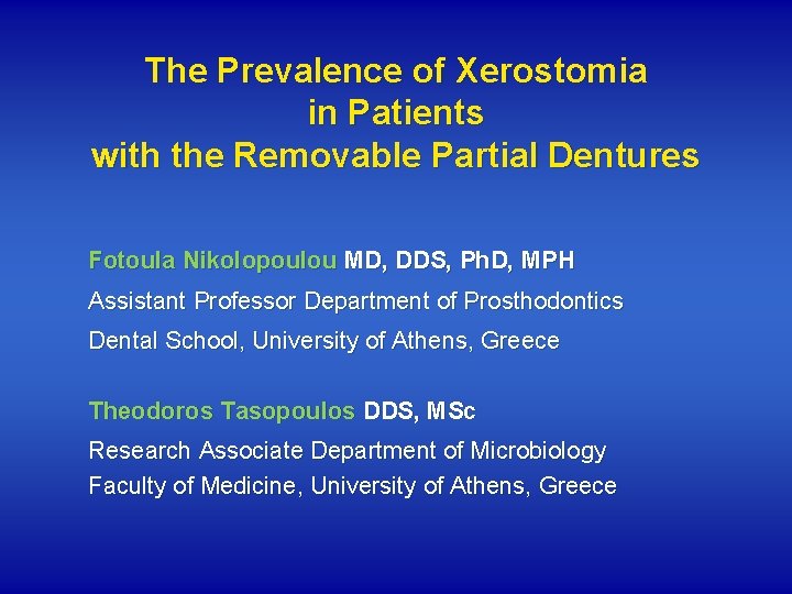 Τhe Prevalence of Xerostomia in Patients with the Removable Partial Dentures Fotoula Nikolopoulou MD,