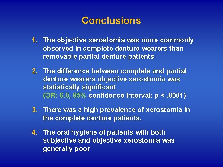 Conclusions 1. The objective xerostomia was more commonly observed in complete denture wearers than