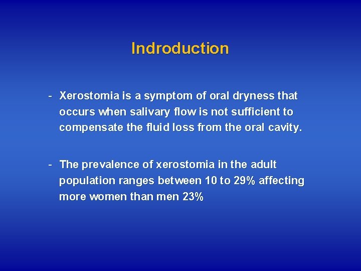 Indroduction - Xerostomia is a symptom of oral dryness that occurs when salivary flow