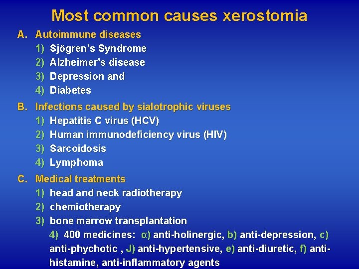 Most common causes xerostomia A. Autoimmune diseases 1) Sjögren’s Syndrome 2) Alzheimer’s disease 3)