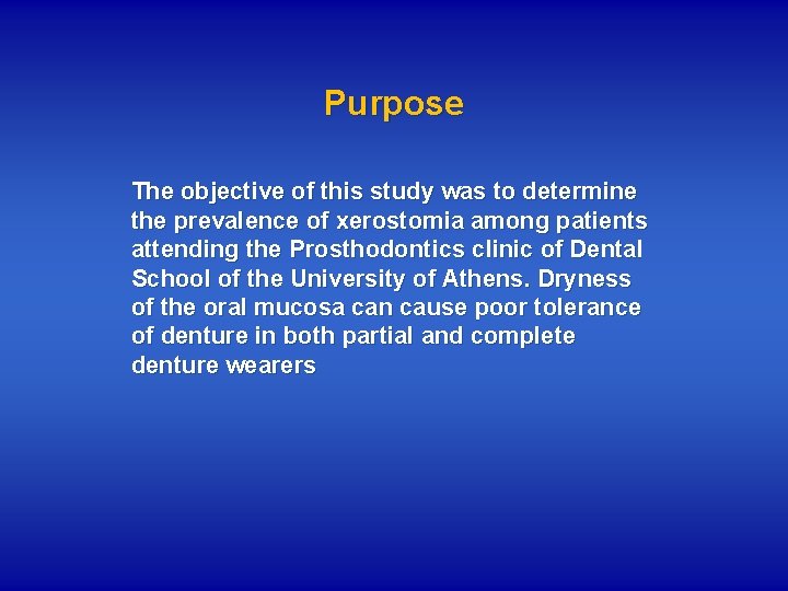 Purpose The objective of this study was to determine the prevalence of xerostomia among