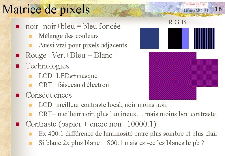 Matrice de pixels n noir+bleu = bleu foncée n n n RGB Mélange des