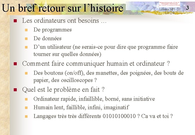 Un bref retour sur l’histoire n Les ordinateurs ont besoins … n n De