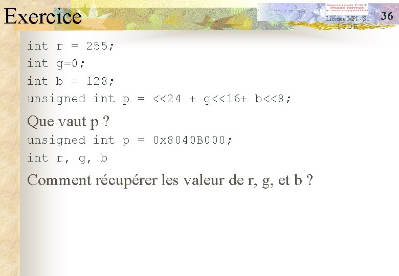 Exercice int r = 255; int g=0; int b = 128; unsigned int p