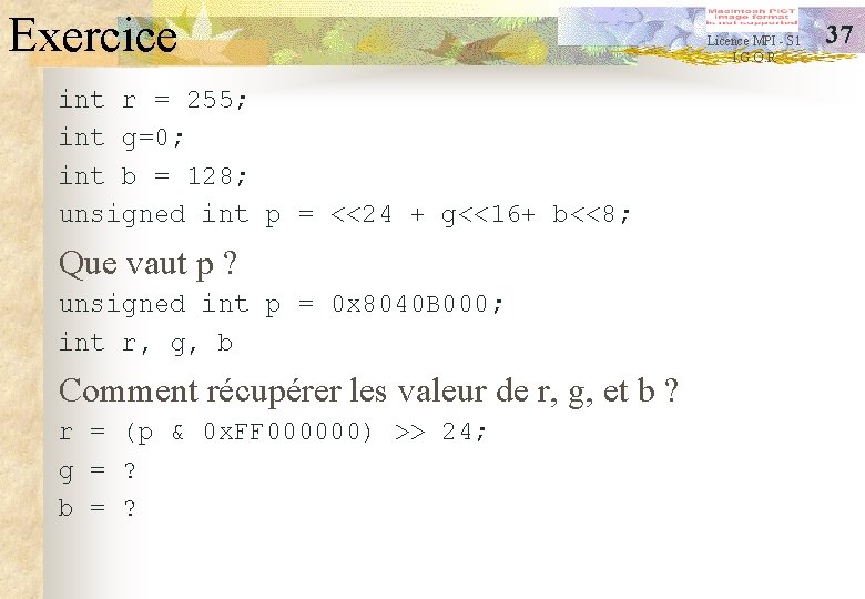 Exercice int r = 255; int g=0; int b = 128; unsigned int p