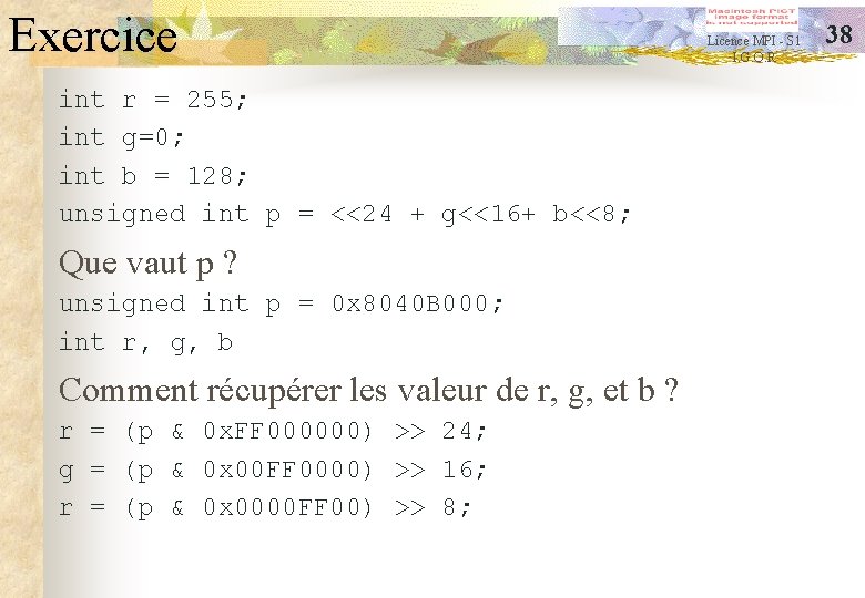 Exercice int r = 255; int g=0; int b = 128; unsigned int p