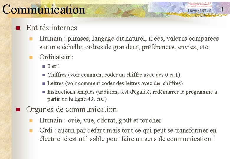 Communication n Entités internes n n Humain : phrases, langage dit naturel, idées, valeurs