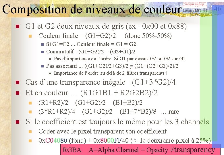 Composition de niveaux de couleur n Couleur finale = (G 1+G 2)/2 n n