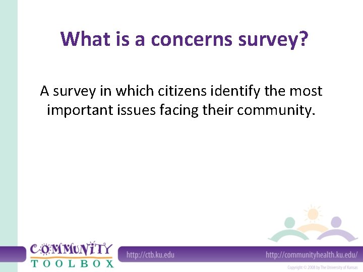 What is a concerns survey? A survey in which citizens identify the most important