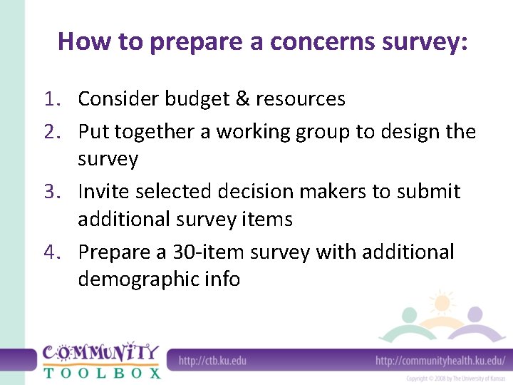 How to prepare a concerns survey: 1. Consider budget & resources 2. Put together