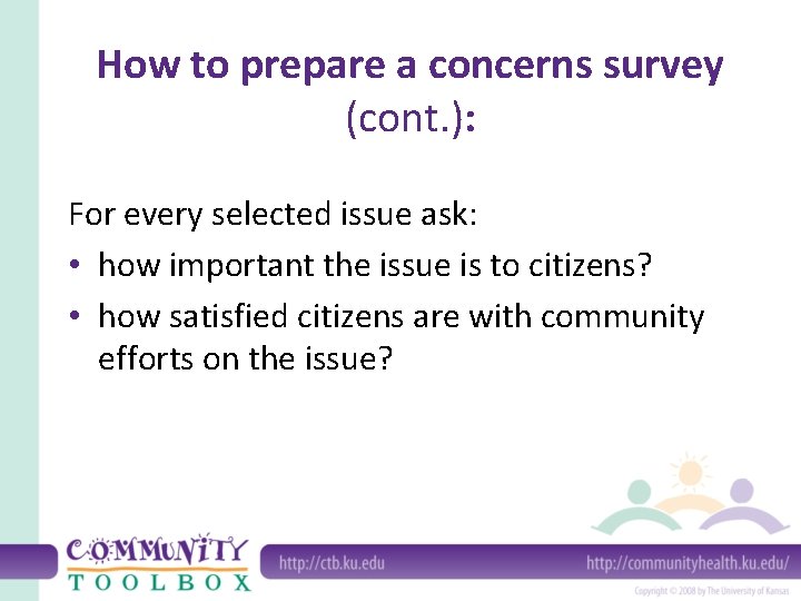 How to prepare a concerns survey (cont. ): For every selected issue ask: •