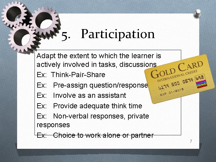 5. Participation Adapt the extent to which the learner is actively involved in tasks,