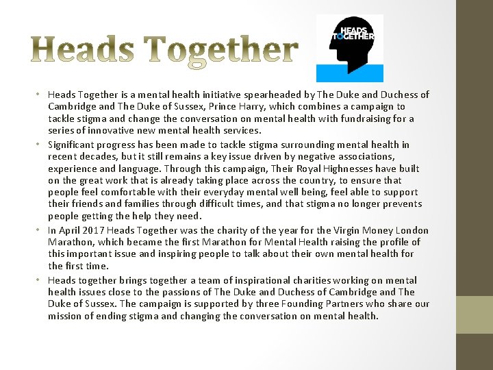  • Heads Together is a mental health initiative spearheaded by The Duke and