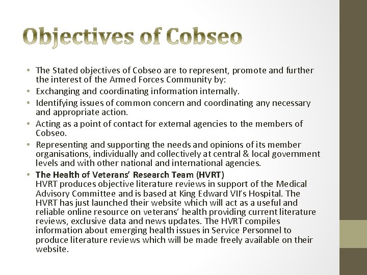  • The Stated objectives of Cobseo are to represent, promote and further the