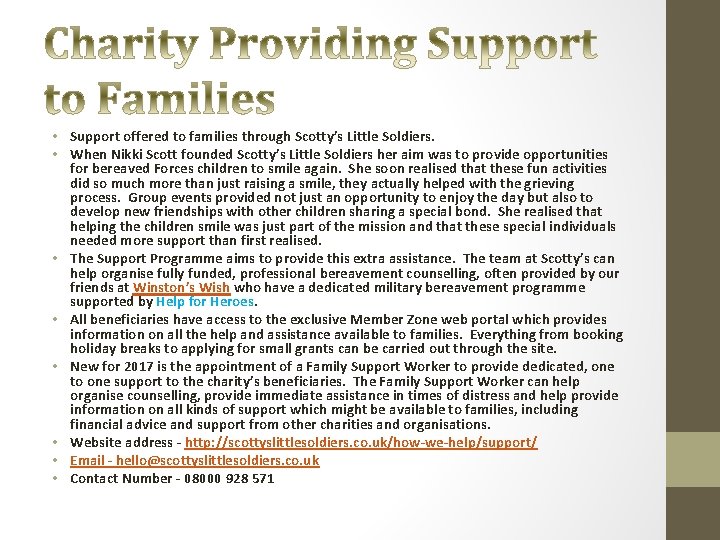  • Support offered to families through Scotty’s Little Soldiers. • When Nikki Scott