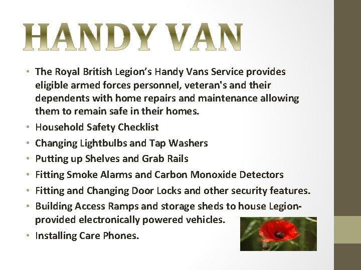  • The Royal British Legion’s Handy Vans Service provides eligible armed forces personnel,