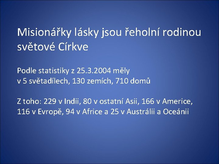 Misionářky lásky jsou řeholní rodinou světové Církve Podle statistiky z 25. 3. 2004 měly