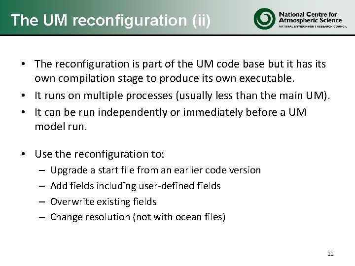 The UM reconfiguration (ii) • The reconfiguration is part of the UM code base