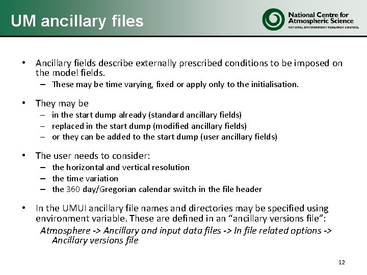 UM ancillary files • Ancillary fields describe externally prescribed conditions to be imposed on