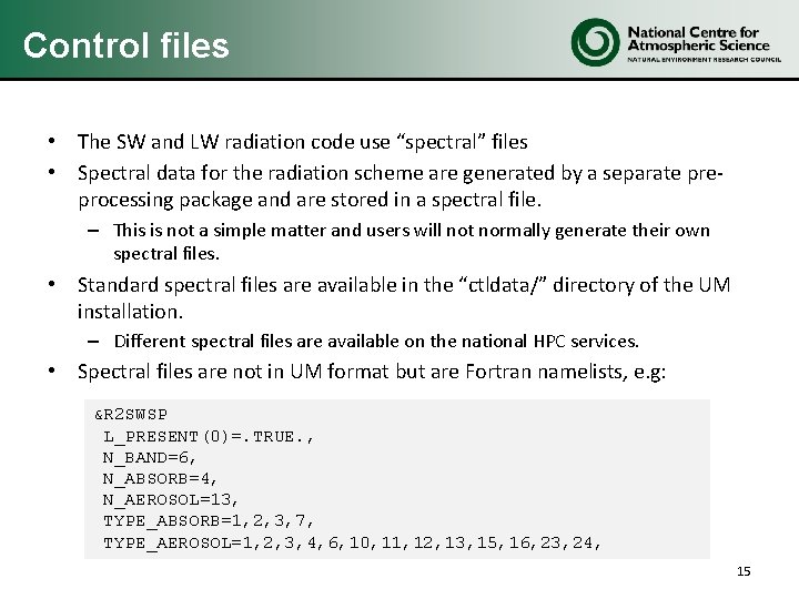 Control files • The SW and LW radiation code use “spectral” files • Spectral