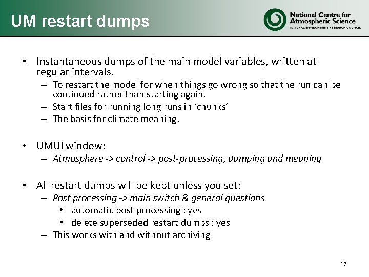 UM restart dumps • Instantaneous dumps of the main model variables, written at regular