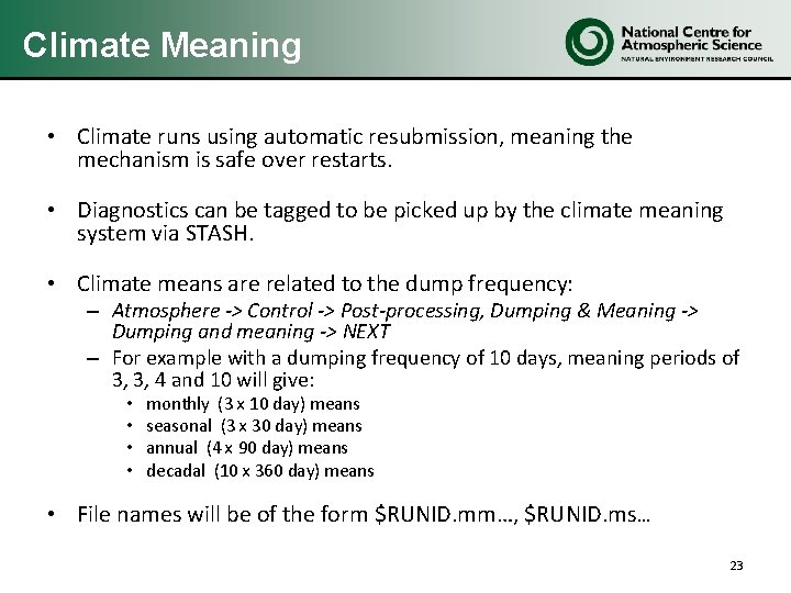 Climate Meaning • Climate runs using automatic resubmission, meaning the mechanism is safe over