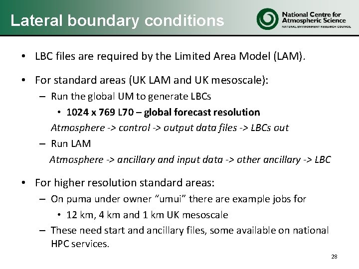 Lateral boundary conditions • LBC files are required by the Limited Area Model (LAM).