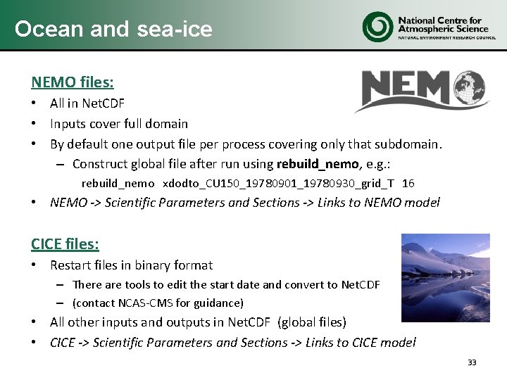 Ocean and sea-ice NEMO files: • All in Net. CDF • Inputs cover full