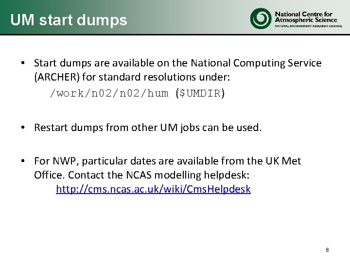 UM start dumps • Start dumps are available on the National Computing Service (ARCHER)