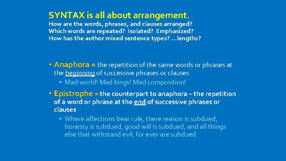 SYNTAX is all about arrangement. How are the words, phrases, and clauses arranged? Which