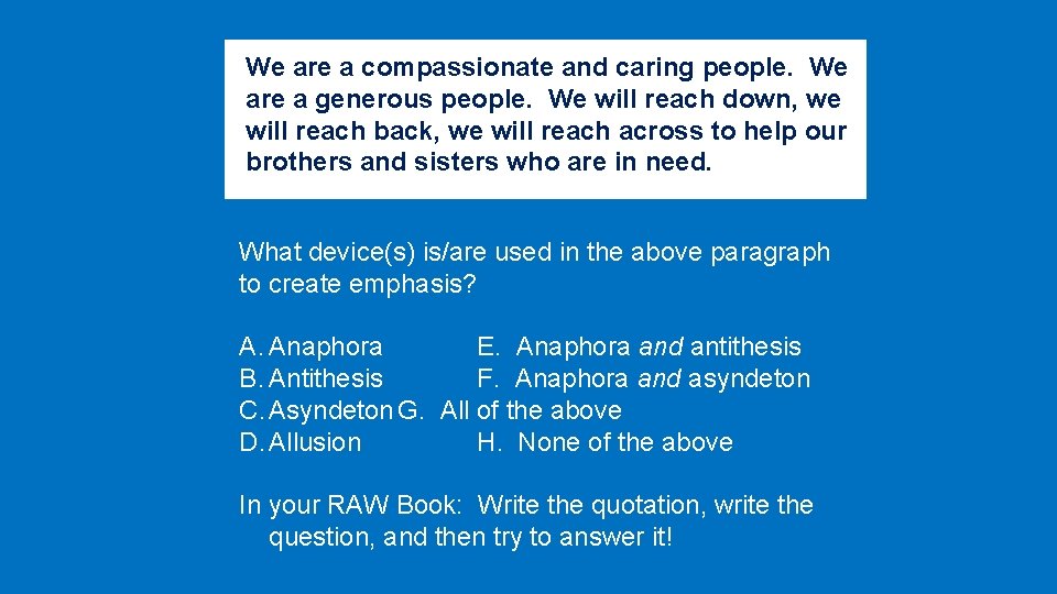 We are a compassionate and caring people. We are a generous people. We will