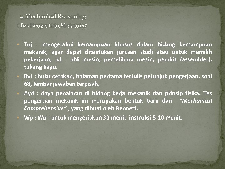 5. Mechanical Reasoning (Tes Pengertian Mekanik) • Tuj : mengetahui kemampuan khusus dalam bidang 5. Mechanical Reasoning (Tes Pengertian Mekanik) • Tuj : mengetahui kemampuan khusus dalam bidang