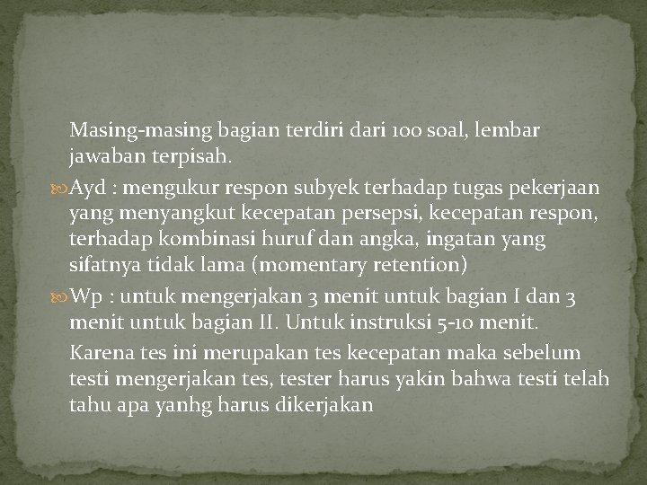 Masing-masing bagian terdiri dari 100 soal, lembar jawaban terpisah. Ayd : mengukur respon subyek Masing-masing bagian terdiri dari 100 soal, lembar jawaban terpisah. Ayd : mengukur respon subyek