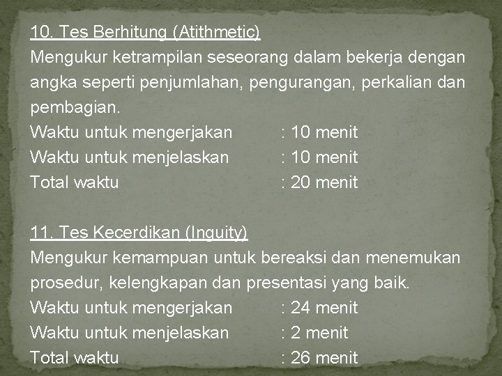 10. Tes Berhitung (Atithmetic) Mengukur ketrampilan seseorang dalam bekerja dengan angka seperti penjumlahan, pengurangan, 10. Tes Berhitung (Atithmetic) Mengukur ketrampilan seseorang dalam bekerja dengan angka seperti penjumlahan, pengurangan,