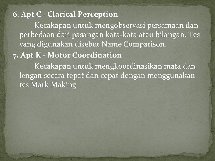 6. Apt C - Clarical Perception Kecakapan untuk mengobservasi persamaan dan perbedaan dari pasangan 6. Apt C - Clarical Perception Kecakapan untuk mengobservasi persamaan dan perbedaan dari pasangan