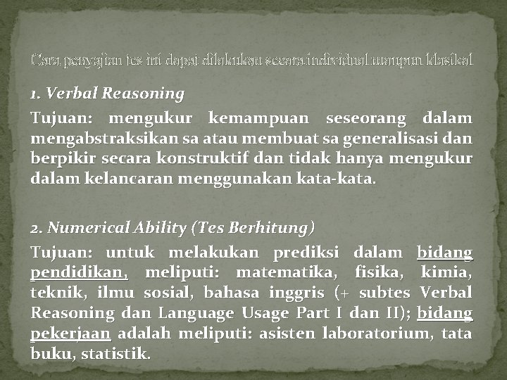 Cara penyajian tes ini dapat dilakukan secara individual maupun klasikal 1. Verbal Reasoning Tujuan: Cara penyajian tes ini dapat dilakukan secara individual maupun klasikal 1. Verbal Reasoning Tujuan: