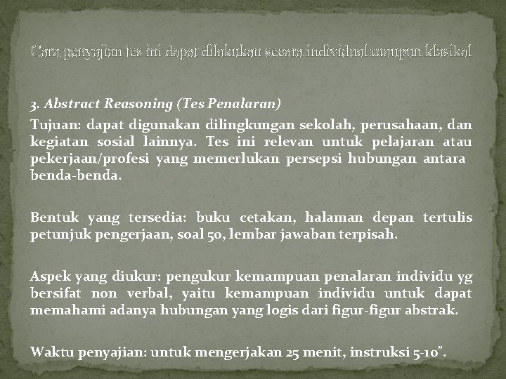 Cara penyajian tes ini dapat dilakukan secara individual maupun klasikal 3. Abstract Reasoning (Tes Cara penyajian tes ini dapat dilakukan secara individual maupun klasikal 3. Abstract Reasoning (Tes
