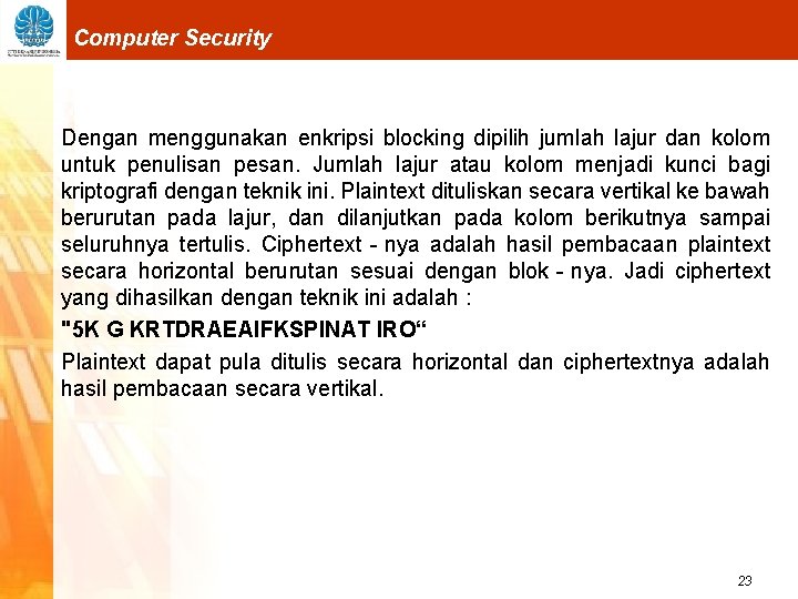 Computer Security Dengan menggunakan enkripsi blocking dipilih jumlah lajur dan kolom untuk penulisan pesan.