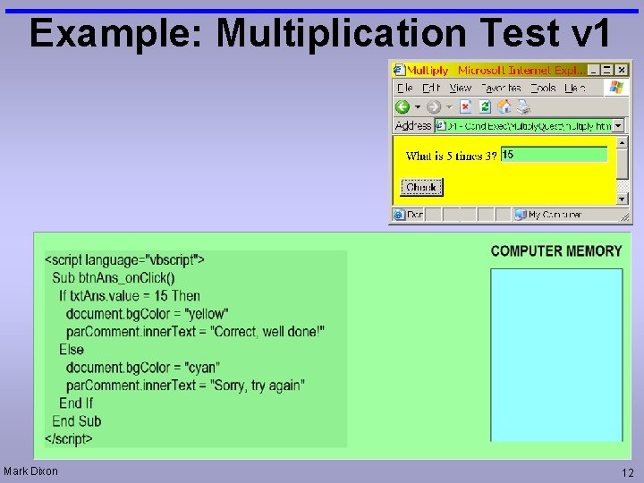 Example: Multiplication Test v 1 Mark Dixon 12 