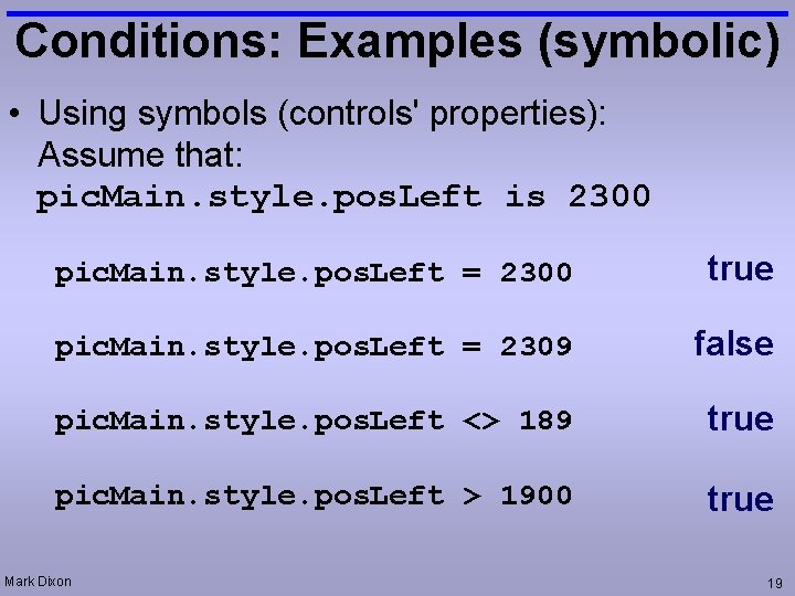 Conditions: Examples (symbolic) • Using symbols (controls' properties): Assume that: pic. Main. style. pos.