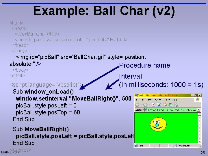 Example: Ball Char (v 2) <html> <head> <title>Ball Char</title> <meta http-equiv="x-ua-compatible" content="IE=10" /> </head>