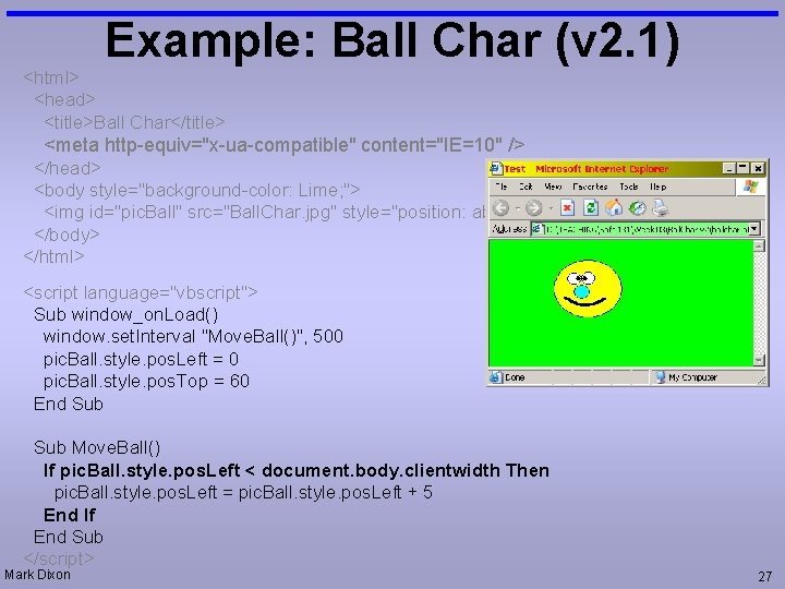 Example: Ball Char (v 2. 1) <html> <head> <title>Ball Char</title> <meta http-equiv="x-ua-compatible" content="IE=10" />