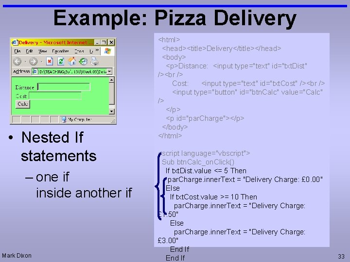 Example: Pizza Delivery • Nested If statements – one if inside another if Mark