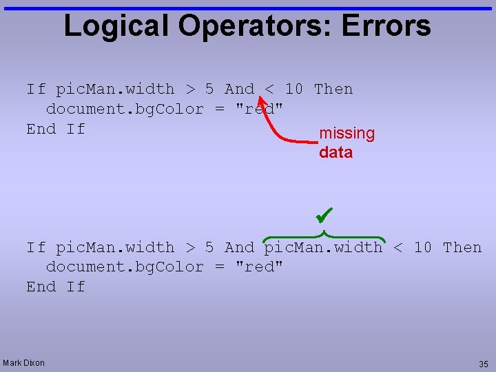 Logical Operators: Errors If pic. Man. width > 5 And < 10 Then document.