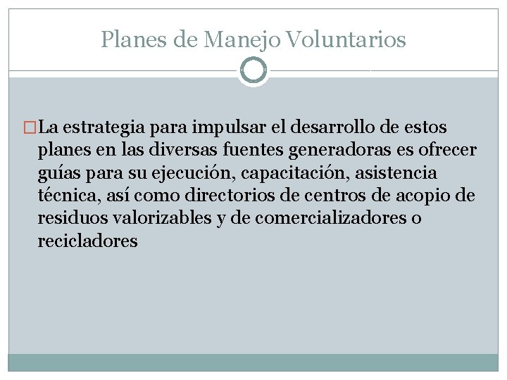 Planes de Manejo Voluntarios �La estrategia para impulsar el desarrollo de estos planes en