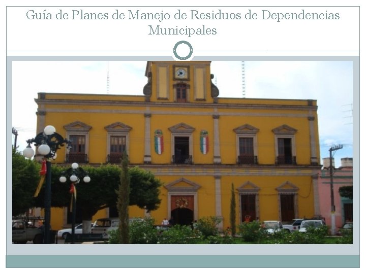 Guía de Planes de Manejo de Residuos de Dependencias Municipales 