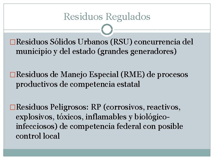 Residuos Regulados �Residuos Sólidos Urbanos (RSU) concurrencia del municipio y del estado (grandes generadores)