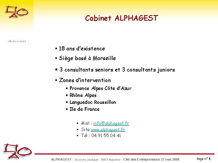 Cabinet ALPHAGEST § 18 ans d’existence § Siège basé à Marseille § 3 consultants