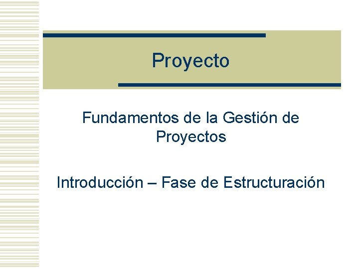 Proyecto Fundamentos de la Gestin de Proyectos Introduccin